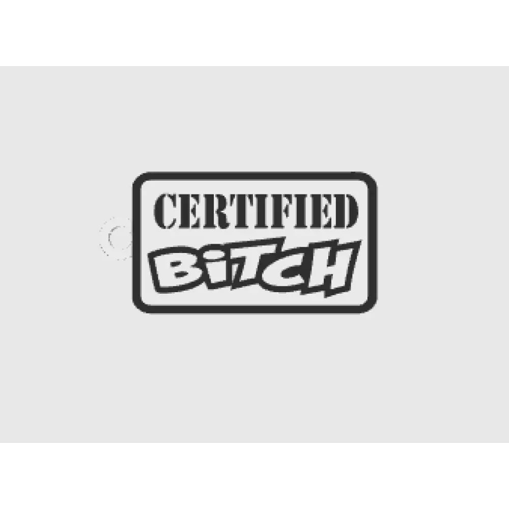 Certified bitch - keychains