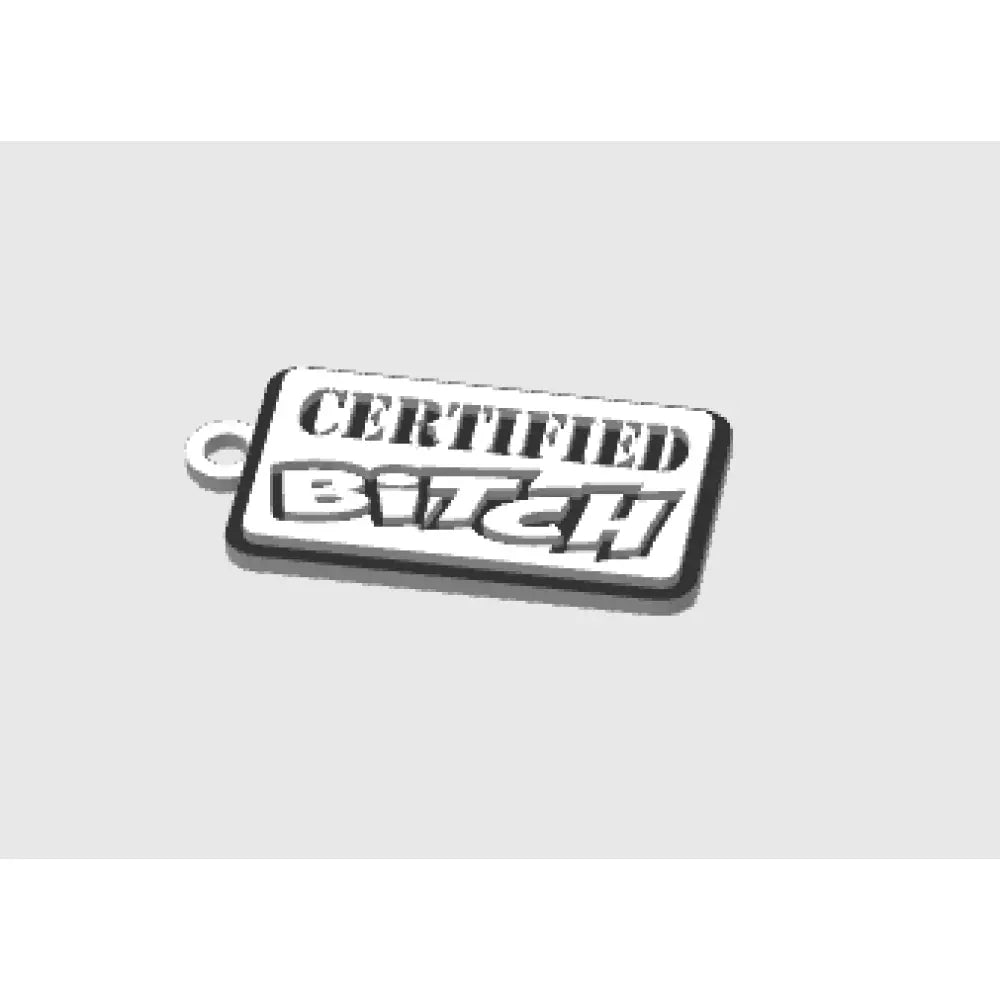 Certified bitch - keychains