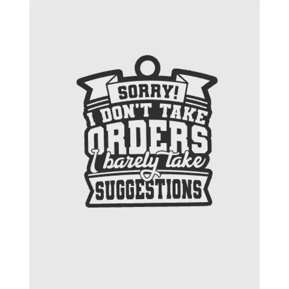 I dont take orders - keychains